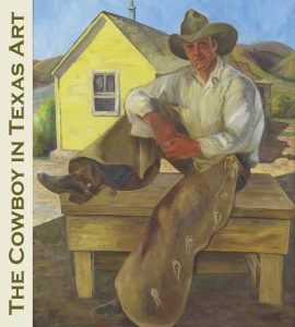 Cover of art exhibition catalogue. Reads "The Cowboy in Texas Art," and features an oil painting of a cowboy with a yellow house behind him. 